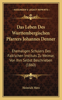 Leben Des Wurttembergischen Pfarrers Johannes Denner