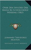 Over Den Invloed Der Massa Bij Scheikundige Werking (1863)