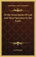 Of The Seven Spirits Of God And Their Operation In The Earth