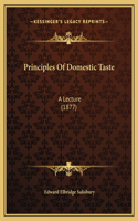 Principles Of Domestic Taste: A Lecture (1877)