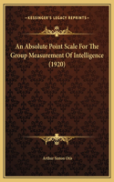 An Absolute Point Scale For The Group Measurement Of Intelligence (1920)