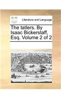 The Tatlers. by Isaac Bickerstaff, Esq. Volume 2 of 2: (English)