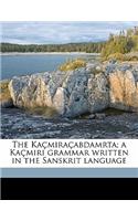 Kaçmiraçabdamrta; A Kaçmiri Grammar Written in the Sanskrit Language