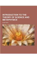 Introduction to the Theory of Science and Metaphysics