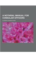 A Notarial Manual for Consular Officers