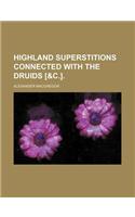 Highland Superstitions Connected with the Druids [&C.].