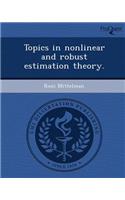 Topics in Nonlinear and Robust Estimation Theory