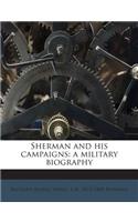 Sherman and His Campaigns: A Military Biography