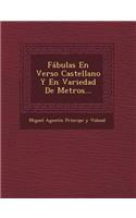 Fabulas En Verso Castellano y En Variedad de Metros...
