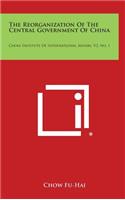 The Reorganization of the Central Government of China