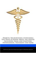 Diabetic Neuropathies: Everything You Need to Know about the Disease Including Signs and Symptoms, Pathogenesis, Treatment and More