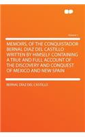 Memoirs, of the Conquistador Bernal Diaz del Castillo Written by Himself Containing a True and Full Account of the Discovery and Conquest of Mexico and New Spain Volume 1: (English)