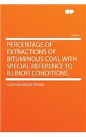 Percentage of Extractions of Bituminous Coal with Special Reference to Illinois Conditions