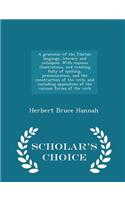 Grammar of the Tibetan Language, Literary and Colloquial. with Copious Illustrations, and Treating Fully of Spelling, Pronunication, and the Construction of the Verb, and Including Appendices of the Various Forms of the Verb - Scholar's Choice Edit