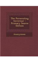 The Persecuting Governor