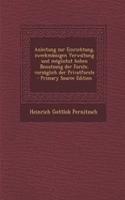 Anleitung Zur Einrichtung, Zweckmassigen Verwaltung Und Moglichst Hohen Benutzung Der Forste, Vorzuglich Der Privatforste - Primary Source Edition