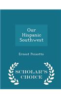 Our Hispanic Southwest - Scholar's Choice Edition