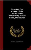 Report of the Warden of the United States Penitentiary, Leavenworth, Kansas