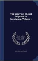 Essays of Michel Seigneur De Montaigne, Volume 1