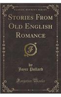 Stories from Old English Romance (Classic Reprint)