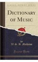 Dictionary of Music (Classic Reprint)