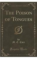 The Poison of Tongues (Classic Reprint)