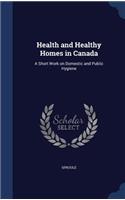 Health and Healthy Homes in Canada: A Short Work on Domestic and Public Hygiene