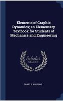 Elements of Graphic Dynamics; an Elementary Textbook for Students of Mechanics and Engineering