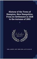 History of the Town of Hampton, New Hampshire, From its Settlement in 1638 to the Autumn of 1892