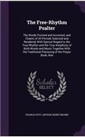 Free-Rhythm Psalter: The Words Pointed and Accented, and Chants of All Periods Selected and Rendered, With Speical Regard to the True Rhythm and the True Antiphony of Bo