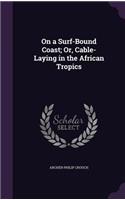 On a Surf-Bound Coast; Or, Cable-Laying in the African Tropics