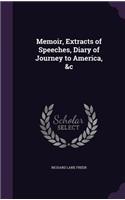 Memoir, Extracts of Speeches, Diary of Journey to America, &c