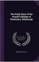 Early Days of the Royall Colledge of Phisitians, Edinburgh