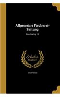 Allgemeine Fischerei-Zeitung; Band Jahrg. 13