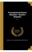 Presmykaiushchiiasia (Reptilia) = Reptiles (Reptilia); v. 1