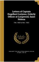 Letters of Captain Engelbert Lutyens, Orderly Officer at Longwood, Saint Helena