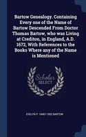 BARTOW GENEALOGY. CONTAINING EVERY ONE O