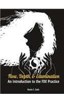 Flow, Depth, and Examination: An Introduction to the FDE practice