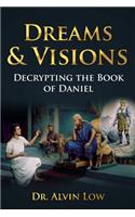 Dreams & Visions (Decrypting the Book of Daniel)