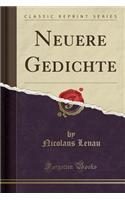 Neuere Gedichte (Classic Reprint)