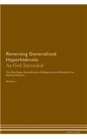 Reversing Generalized Hyperhidrosis: As God Intended the Raw Vegan Plant-Based Detoxification & Regeneration Workbook for Healing Patients. Volume 1