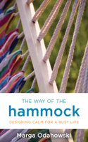 The Way of the Hammock: Designing Calm for a Busy Life(English)