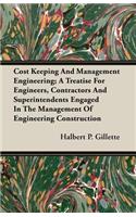 Cost Keeping and Management Engineering; A Treatise for Engineers, Contractors and Superintendents Engaged in the Management of Engineering Construction