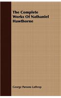 The Complete Works Of Nathaniel Hawthorne