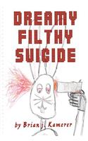 Dreamy Filthy Suicide