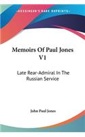 Memoirs Of Paul Jones V1: Late Rear-Admiral In The Russian Service(English)