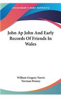John Ap John And Early Records Of Friends In Wales