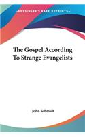 Gospel According To Strange Evangelists