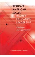 African American Males in Higher Education Leadership