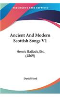 Ancient And Modern Scottish Songs V1: Heroic Ballads, Etc. (1869)(English)